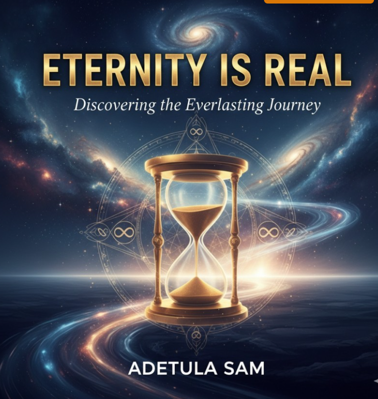 Eternity Is Real by Adetula Sam